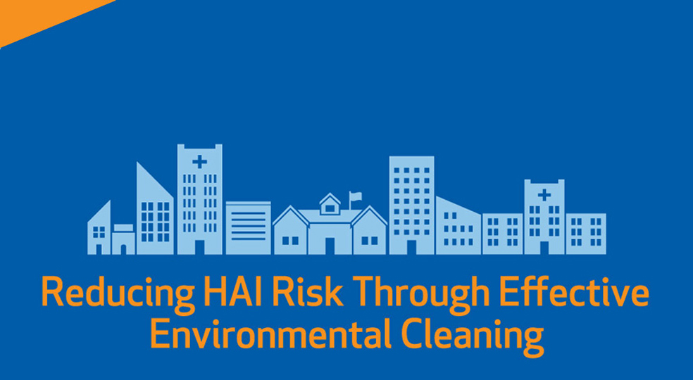 Reducing the Risk of HAIs through Environmental Cleaning