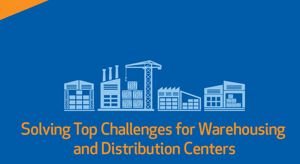 Solving Top Challenges for Warehousing and Distribution Centers